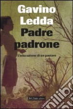 Padre padrone. L'educazione di un pastore libro