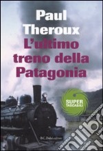 L'ultimo treno della Patagonia