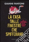 La casa dalle finestre che spifferano. La conquista tragicomica delle quattro mura libro