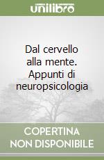 Dal cervello alla mente. Appunti di neuropsicologia