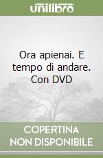 Ora apienai. E tempo di andare. Con DVD