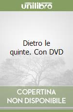 Dietro le quinte. Con DVD