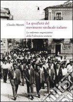 La specificità del movimento sindacale italiano. La «riforma» organizzativa della Federazione Unitaria