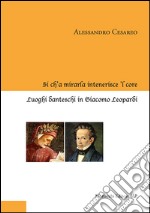 Sì ch'a mirarla intenerisce 'l core. Luoghi danteschi in Giacomo Leopardi libro