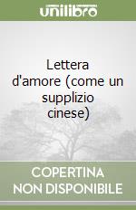 Lettera d'amore (come un supplizio cinese) libro