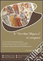 «Il vecchio oligarca» al computer. Per le Scuole Superiori. Con CD-ROM libro