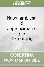 Nuovi ambienti di apprendimento per l'e-learning