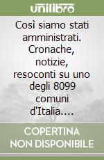 Così siamo stati amministrati. Cronache, notizie, resoconti su uno degli 8099 comuni d'Italia. Tuoro S. T.