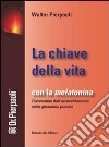 La chiave della vita. Con la melatonina l'inversione dell'invecchiamento nella ghiandola pineale libro