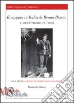 Il viaggio in Italia di Benno Besson. Con il film «Benno Besson, der fremde Freund, l'ami étranger». Con DVD libro