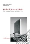 L'Italia e la sicurezza collettiva. Dalla Società delle Nazioni alle Nazioni Unite libro di Tosi Luciano Costa Bona Enrica