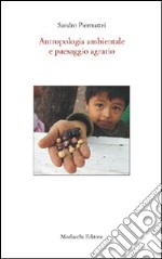 Antropologia ambientale e paesaggio agrario. Con CD-ROM libro