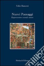 Nuovi paesaggi. Rappresentare seconde nature libro