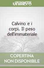 Calvino e i corpi. Il peso dell'immateriale libro