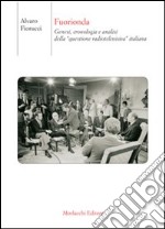 Fuorionda. Genesi, cronologia e analisi della «questione radiotelevisiva» italiana