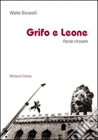 Grifo e leone. Parole ritrovate libro