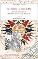 La sovranità e la bontà di Dio. Racconto della prigionia e della liberazione di Mary Rowlandson libro