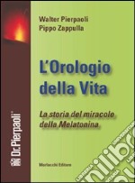 L'orologio della vita. La storia del miracolo della melatonina. Con DVD libro