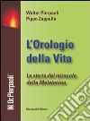 L'orologio della vita. La storia del miracolo della melatonina. Con DVD libro