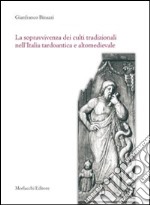 La sopravvivenza dei culti tradizionali nell'Italia tardoantica e altomedievale libro