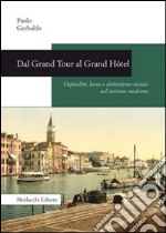 Dal Grand Tour al Grand Hôtel. Ospitalità, lusso e distinzione sociale nel turismo moderno