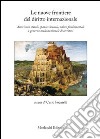 Le nuove frontiere del diritto internazionale. Attori non statali, spazio virtuale, valori fondamentali e governo multinazionale di territori libro