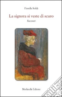 La signora si veste di scuro. Racconti libro