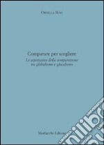 Comparare per scegliere. Le aspettative della comparazione tra globalismo e glocalismo libro