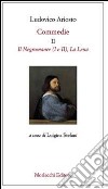 Commedie. Vol. 2: Il Negromante (I-II)-La Lena libro di Ariosto Ludovico Stefani L. (cur.)
