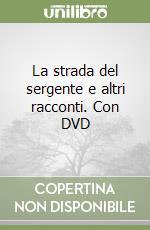 La strada del sergente e altri racconti. Con DVD libro