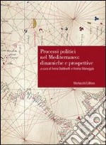 Processi politici nel Mediterraneo. Dinamiche e prospettive. Atti del Convegno (Perugia, 9-10 ottobre 2008) libro