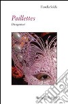 Paillettes. Divagazione libro di Soldà Fiorella