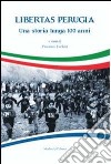 Libertas Perugia. Una storia lunga 100 anni libro
