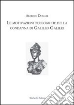 Le motivazioni teologiche della condanna di Galileo Galilei