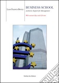 Business school. Authentic english for management. Per le Scuole superiori. Con CD-ROM libro