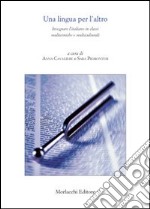 Una lingua per l'altro. Insegnare l'italiano in classi multietniche e multiculturali