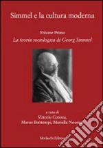 Simmel e la cultura moderna. Vol. 1: La teoria sociologica di Georg Simmel libro