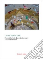 La rete intertestuale. Percorsi tra testi, discorsi e immagini libro