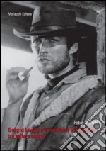 Sergio Leone e il western all'italiana, tra mito e storia libro