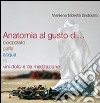 Anatomia al gusto di cioccolato, caffè, acqua, té, vini dolci e da meditazione libro di Moretti Badolato Marilena