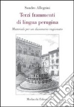 Terzi frammenti di lingua perugina. Materiali per un dizionario ragionato libro