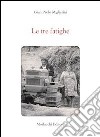 Le tre fatighe. Con CD Audio libro di Migliarini Gian Paolo