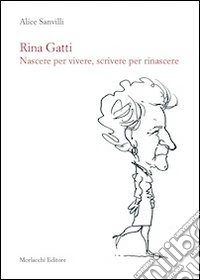 Rina Gatti. Nascere per vivere, scrivere per rinascere. Con DVD libro
