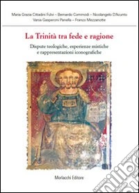 La trinità tra fede e ragione. Dispute teologiche, esperienze mistiche e rappresentazioni libro