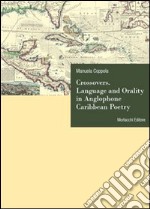 Crossovers. Language and orality in anglophone Caribbean poetry