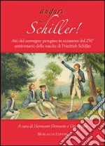 Auguri Schiller. Atti del Convegno perugino in occasione del 250° anniversario della nascita di Friedrich Schiller libro