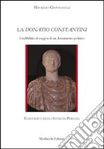 La Donatio Constantini. Credibilità ed esegesi di un documento politico libro