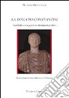 La Donatio Constantini. Credibilità ed esegesi di un documento politico libro di Giovannelli Maurizio