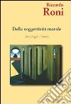 Della soggettività morale. Tra Hegel e Sartre libro