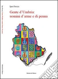 Gente d'Umbria. Uomini d'arme e di penna